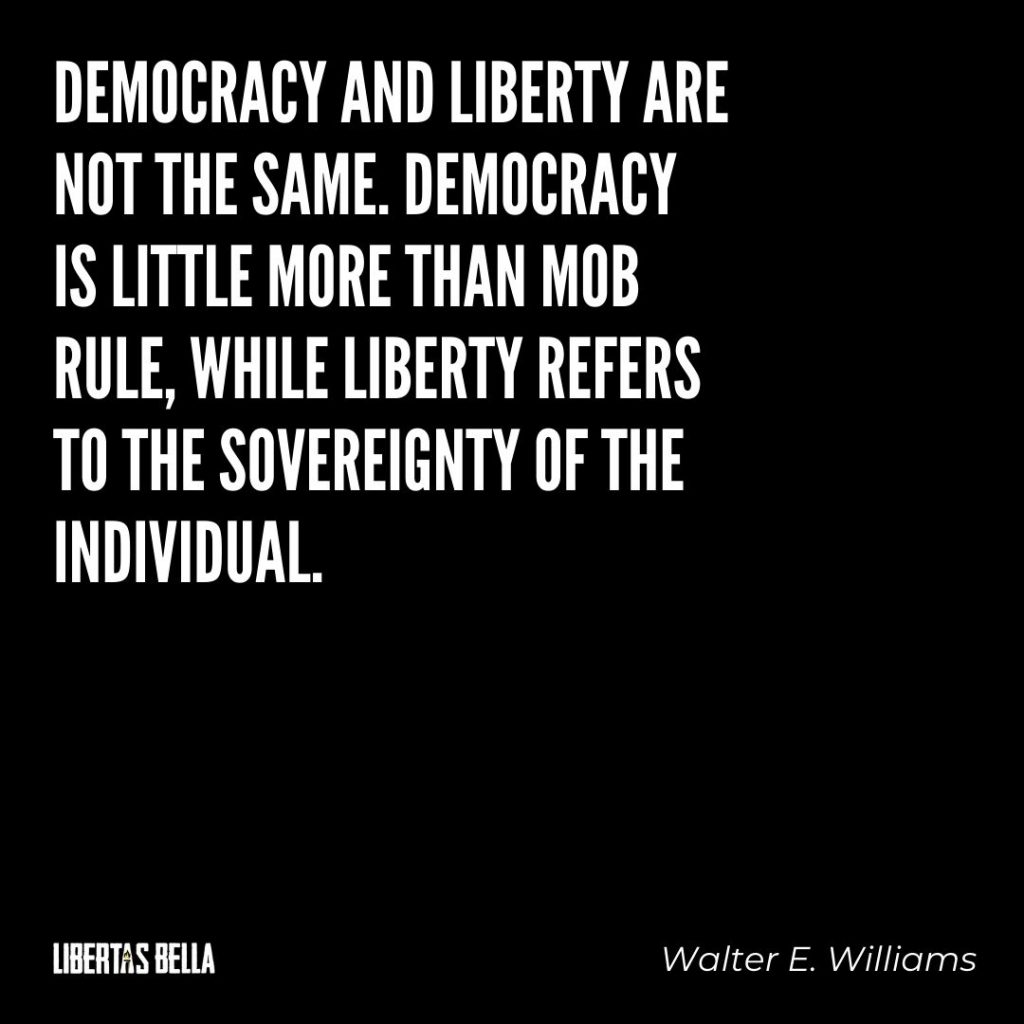 Walter E. Williams quotes - "Democracy and liberty are not the same..." 