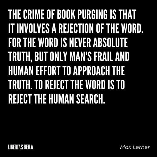 Censorship Quotes - "The crime of book purging is that it involves a rejection of the word. For the word is never absolute truth, but only..."