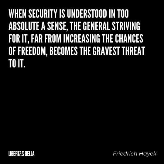 Hayek Quotes - "When security is understood in too absolute a sense..."