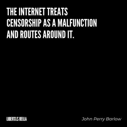 Censorship Quotes - "The internet treats censorship as a malfunction and routes around it."