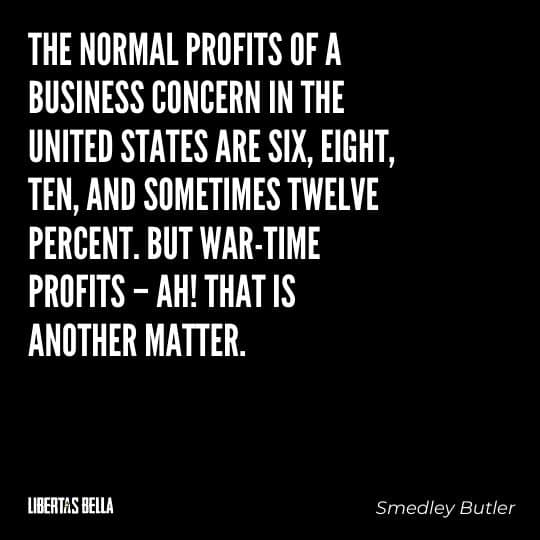 Smedley Butler Quotes - “The normal profits of a business concern in the United States are six..."