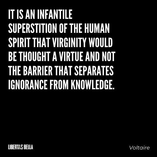 Voltaire Quotes - "It is an infantile superstition of the human spirit that virginity would be thought a virtue..."