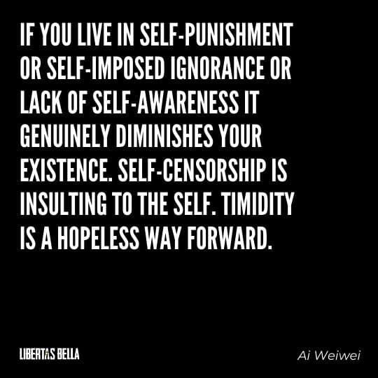 Censorship Quotes - “If you live in self-punishment or self-imposed ignorance or lack of self-awareness it genuinely diminishes..."