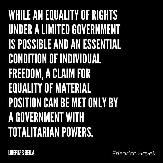 Hayek Quotes - “While an equality of rights under a limited government is possible and an essential condition of individual freedom..."