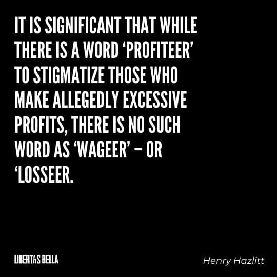 Henry Hazlitt Quotes - "t is significant that while there is a word ‘profiteer’ to stigmatize those who make allegedly excessive profits..."