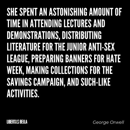 1984 Quotes - "She spent an astonishing amount of time in attending lectures and demonstrations, distributing literature..."