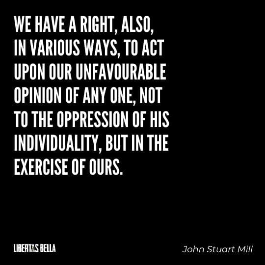 John Stuart Mills Quotes - "We have a right, also, in various ways, to act upon our unfavorable..."