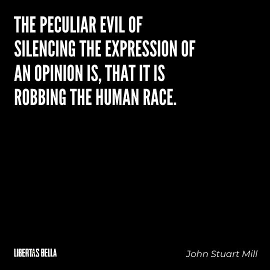 John Stuart Mills Quotes - “The peculiar evil of silencing the expression of an opinion is, that it is robbing..."