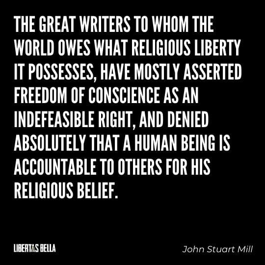 John Stuart Mills Quotes - “The great writers to whom the world owes what religious liberty it possesses..."