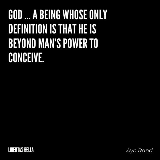 Ayn Rand Quotes - "God ... a being whose only definition is that he is beyond man's power to conceive.”
