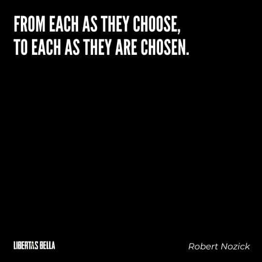 Robert Nozick Quotes - "From each as they choose, to each as they are chosen.”