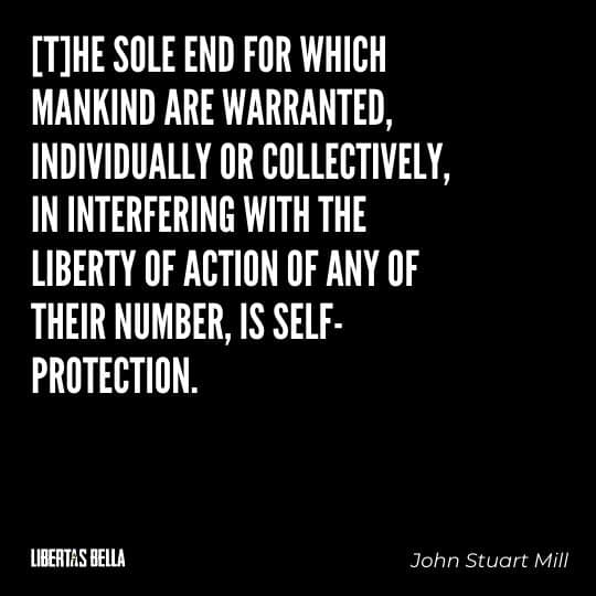 John Stuart Mill Quotes - "The sole end for which mankind are warranted, individually or collectively..."