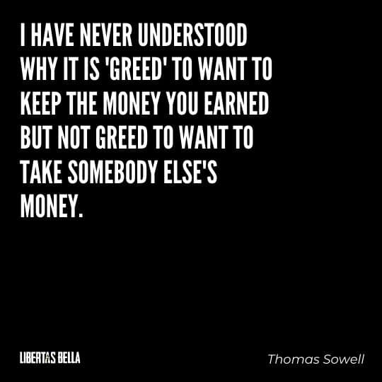Greed quotes - "I have never understood why it is 'greed' to want to keep the money you earned..."