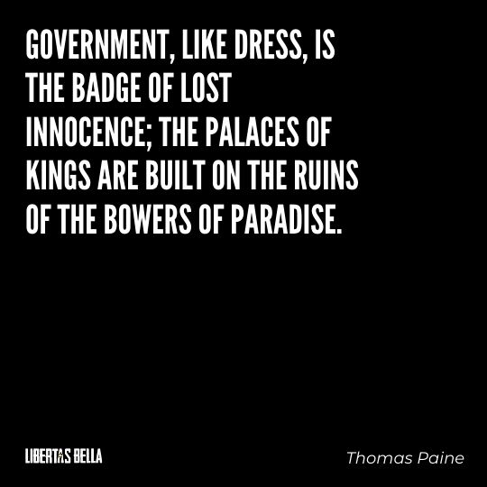 Thomas Paine Quotes - "Government, like dress, is the badge of lost innocence; the palaces of kings..."