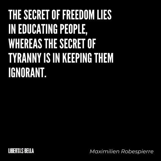 Tyranny quotes - "The secret of freedom lies in education people, whereas the secret of tyranny..."