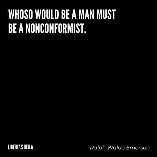 individuality quotes - "Whoso would be a man must be a noncomformist..."