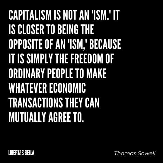 Capitalism quotes - "Capitalism is not an "ism." it is closer to being the opposite of an "ism,"