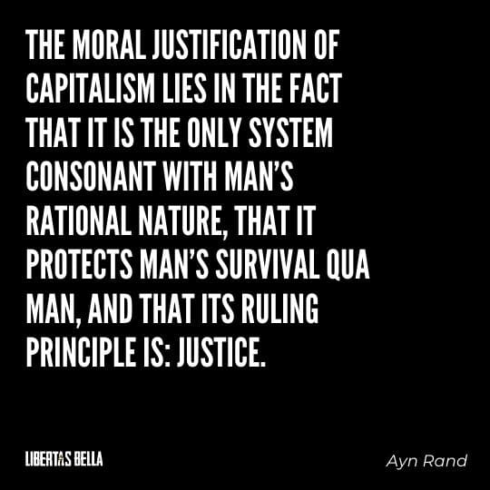 Capitalism quotes - "The moral justification of capitalism lies in the fact that it is the only system consonant with man's..."