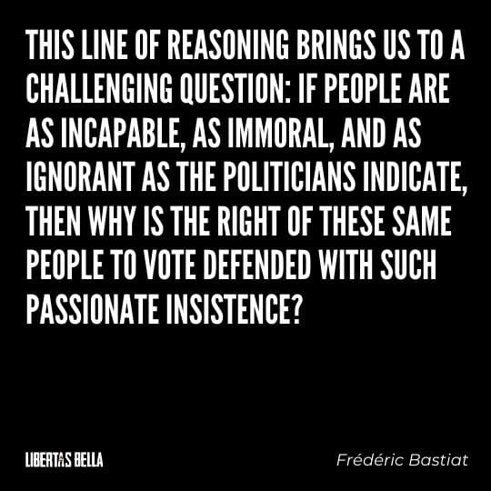 Frederic Bastiat Quotes - "This line of reasoning brings us to a challenging questions: if people are as incapable, as immoral..."
