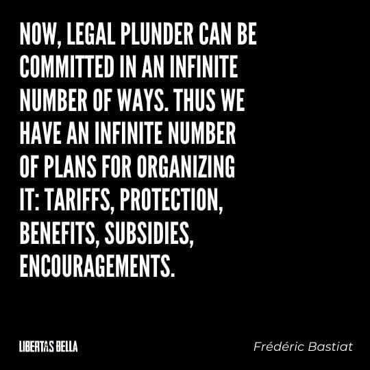 Frederic Bastiat Quotes - "Now, legal plunder can be committed in an infinite number of ways. Thus we have an infinite..."