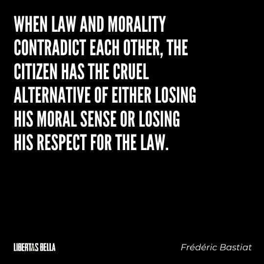 Frederic Bastiat Quotes - "When law and morality contradict each other, the citizen has the cruel alternative..."
