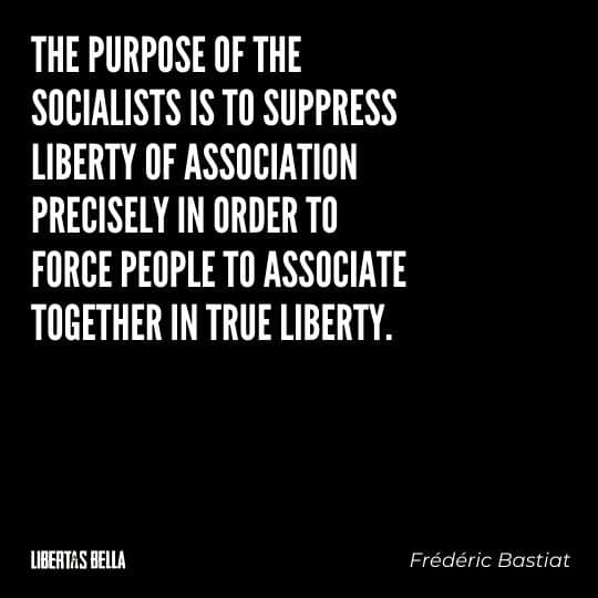 Frederic Bastiat Quotes - "The purpose of the socialists is to suppress liberty of association precisely..."