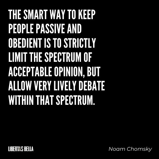 Freedom of speech quotes - "The smart way to keep people passive and obedient is to strictly limit the spectrum of acceptable..."