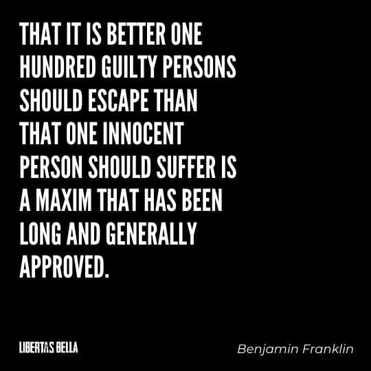 Benjamin Franklin quotes - "It is better one hundred guilty persons should escape than that one innocent..."