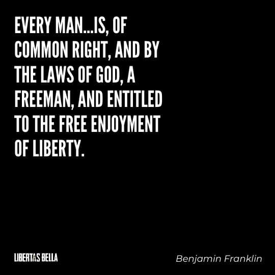 Benjamin Franklin quotes - "Every man is, of common right, and by laws of God..."