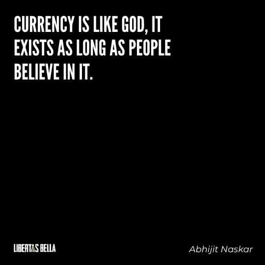 Cryptocurrency Quotes - "Currency is like God, it exists as long as people believe in it."