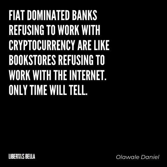 Cryptocurrency Quotes - "Fiat dominated banks refusing to work with cryptocurrency are like bookstores..."