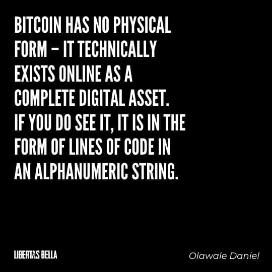 Cryptocurrency Quotes - "Bitcoin has no physical form – it technically exists online as a complete..."