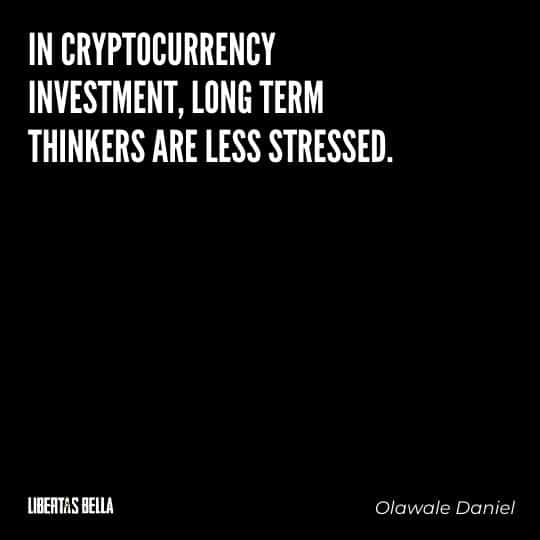 Cryptocurrency Quotes - "In cryptocurrency investment, long term thinkers are less stressed."