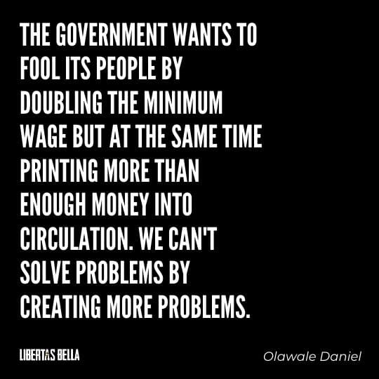 Cryptocurrency Quotes - "The government wants to fool its people by doubling the minimum wage but at the same..."