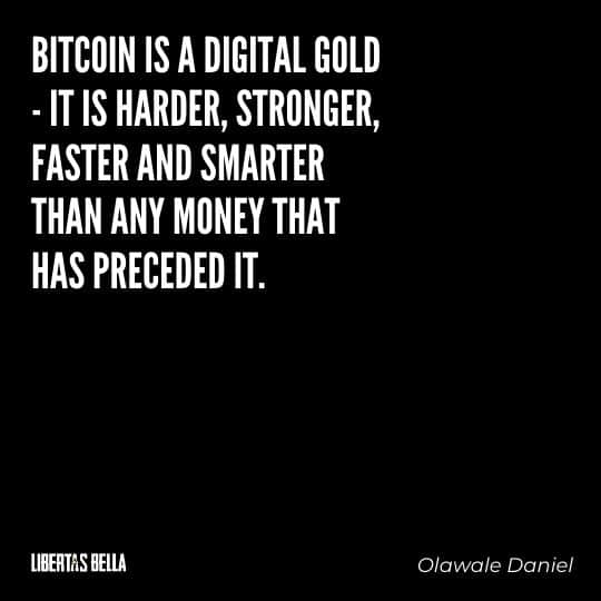 Cryptocurrency Quotes - "Bitcoin is a digital gold - it is harder, stronger, faster and smarter..."
