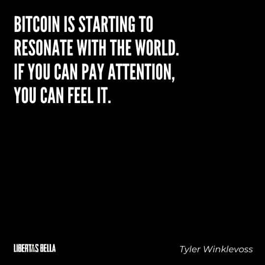 Cryptocurrency Quotes - "Bitcoin is starting to resonate with the world. If you can pay attention, you can feel it."