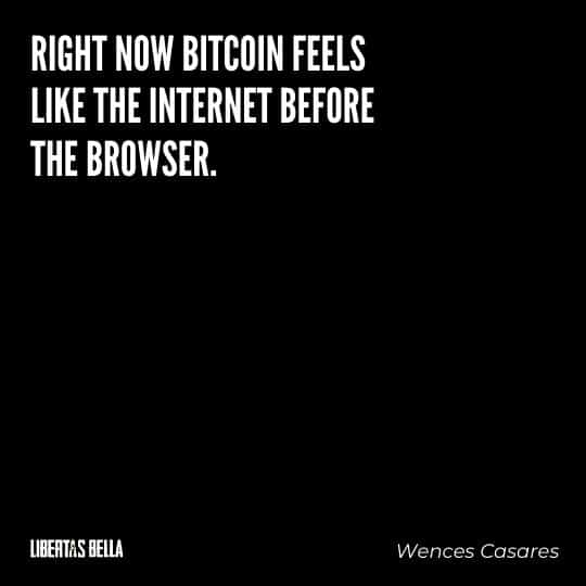 Cryptocurrency Quotes - "Right now Bitcoin feels like the internet before the browser."