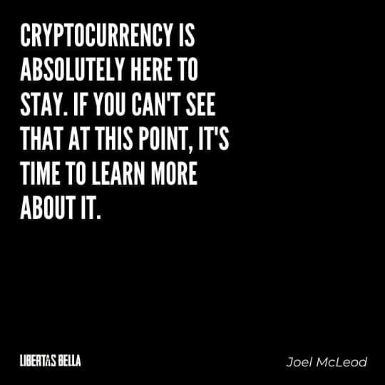 Cryptocurrency Quotes - "Cryptocurrency is absolutely here to stay. If you can't see that..."
