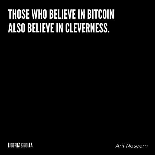 Cryptocurrency Quotes - "Those who believe in Bitcoin also believe in cleverness."